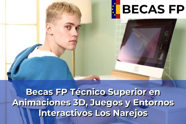 Becas FP Técnico Superior en Animaciones 3D, Juegos y Entornos Interactivos en Los Narejos