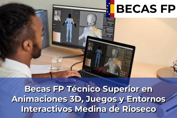 Becas FP Técnico Superior en Animaciones 3D, Juegos y Entornos Interactivos en Medina de Rioseco