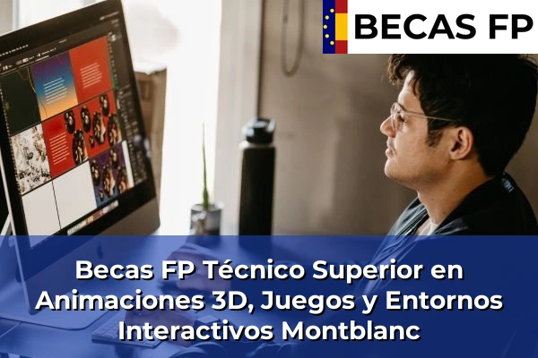 Becas FP Técnico Superior en Animaciones 3D, Juegos y Entornos Interactivos en Montblanc