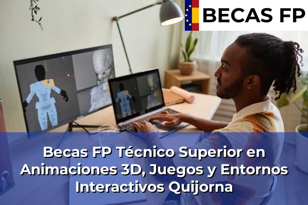 Becas FP Técnico Superior en Animaciones 3D, Juegos y Entornos Interactivos en Quijorna