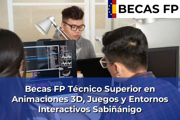 Becas FP Técnico Superior en Animaciones 3D, Juegos y Entornos Interactivos en Huesca 14 Becas FP Técnico Superior en Animaciones 3D, Juegos y Entornos Interactivos en Sabiñánigo