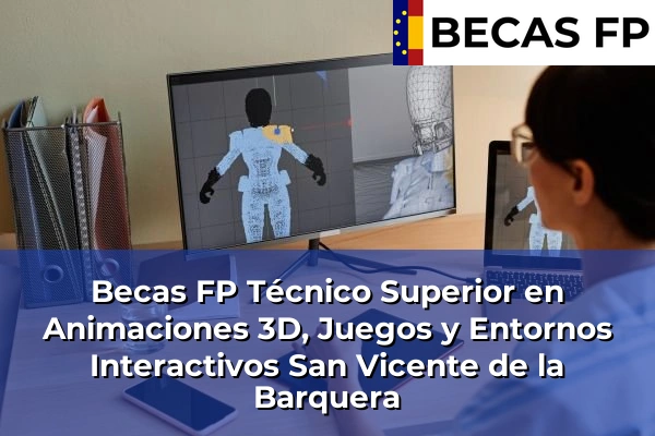 Becas FP Técnico Superior en Animaciones 3D, Juegos y Entornos Interactivos en San Vicente de la Barquera