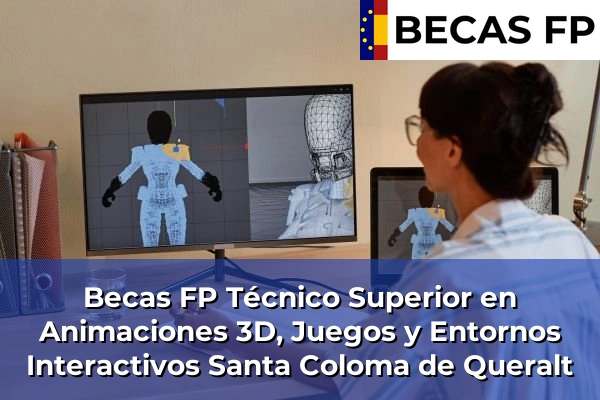 Becas FP Técnico Superior en Animaciones 3D, Juegos y Entornos Interactivos en Santa Coloma de Queralt