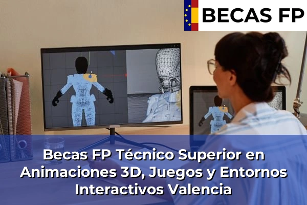 Becas FP Técnico Superior en Animaciones 3D, Juegos y Entornos Interactivos en Valencia