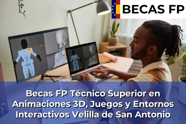 Becas FP Técnico Superior en Animaciones 3D, Juegos y Entornos Interactivos en Velilla de San Antonio