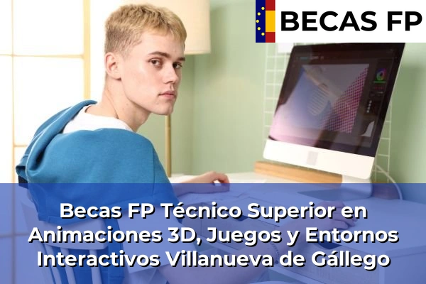 Becas FP Técnico Superior en Animaciones 3D, Juegos y Entornos Interactivos en Villanueva de Gállego