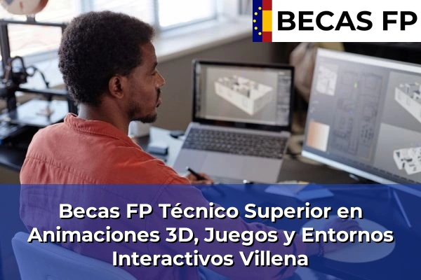 Becas FP Técnico Superior en Animaciones 3D, Juegos y Entornos Interactivos en Villena