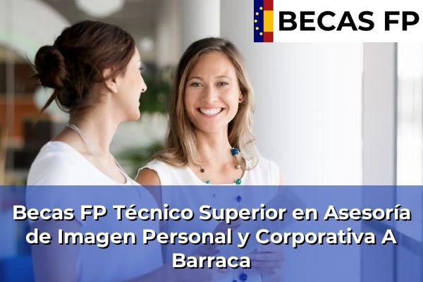 Becas FP Técnico Superior en Asesoría de Imagen Personal y Corporativa en A Barraca