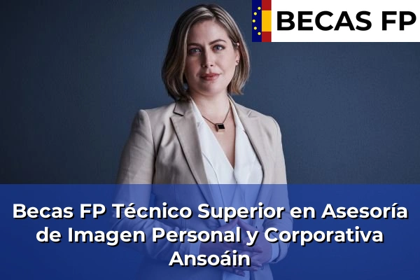 Becas FP Técnico Superior en Asesoría de Imagen Personal y Corporativa en Ansoáin