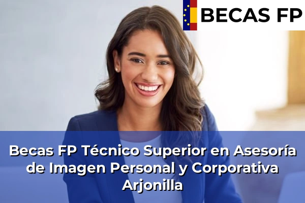 Becas FP Técnico Superior en Asesoría de Imagen Personal y Corporativa en Arjonilla