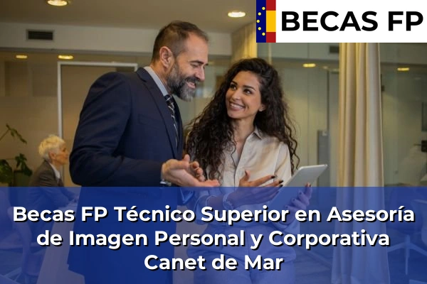 Becas FP Técnico Superior en Asesoría de Imagen Personal y Corporativa en Canet de Mar