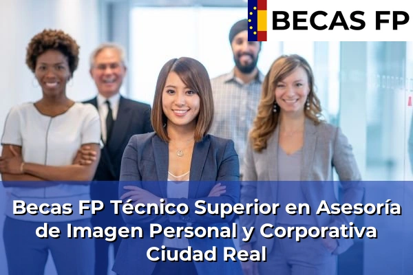 Becas FP Técnico Superior en Asesoría de Imagen Personal y Corporativa en Ciudad Real