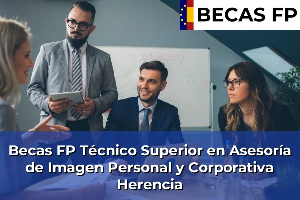 Becas FP Técnico Superior en Asesoría de Imagen Personal y Corporativa en Herencia