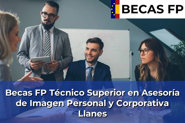 Becas FP Técnico Superior en Asesoría de Imagen Personal y Corporativa en Asturias 18 Becas FP Técnico Superior en Asesoría de Imagen Personal y Corporativa en Llanes