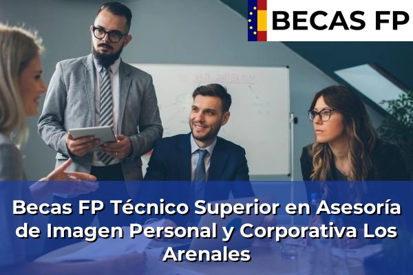 Becas FP Técnico Superior en Asesoría de Imagen Personal y Corporativa en Los Arenales