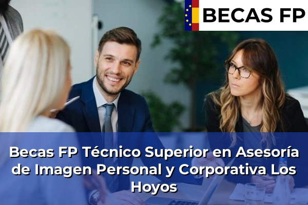 Becas FP Técnico Superior en Asesoría de Imagen Personal y Corporativa en Las Palmas 18 Becas FP Técnico Superior en Asesoría de Imagen Personal y Corporativa en Los Hoyos