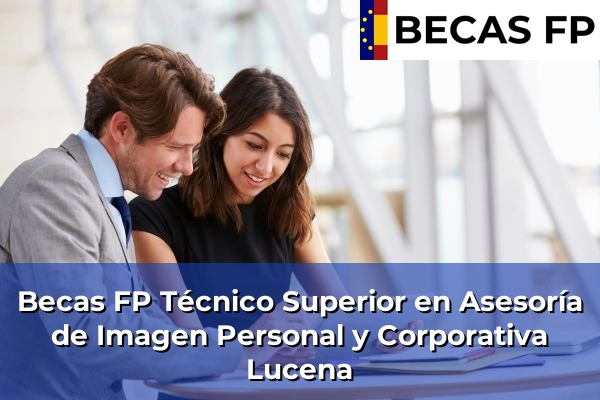 Becas FP Técnico Superior en Asesoría de Imagen Personal y Corporativa en Lucena