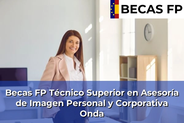 Becas FP Técnico Superior en Asesoría de Imagen Personal y Corporativa en Onda