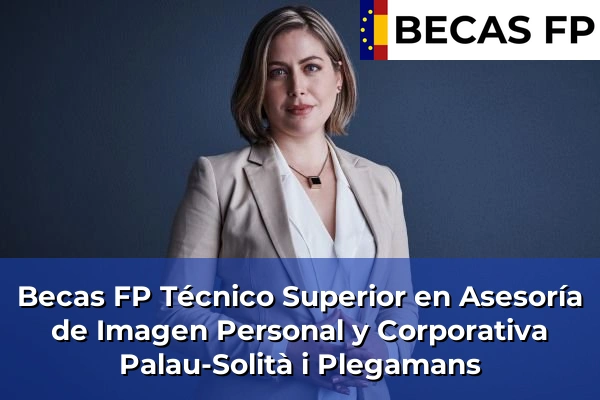 Becas FP Técnico Superior en Asesoría de Imagen Personal y Corporativa en Palau-Solità i Plegamans