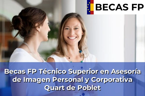 Becas FP Técnico Superior en Asesoría de Imagen Personal y Corporativa en Quart de Poblet
