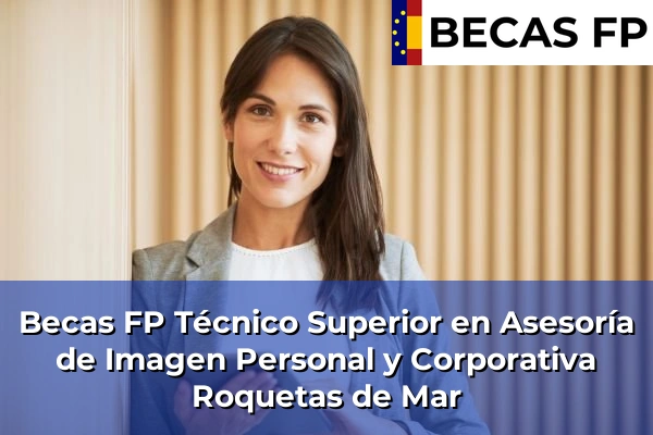 Becas FP Técnico Superior en Asesoría de Imagen Personal y Corporativa en Roquetas de Mar