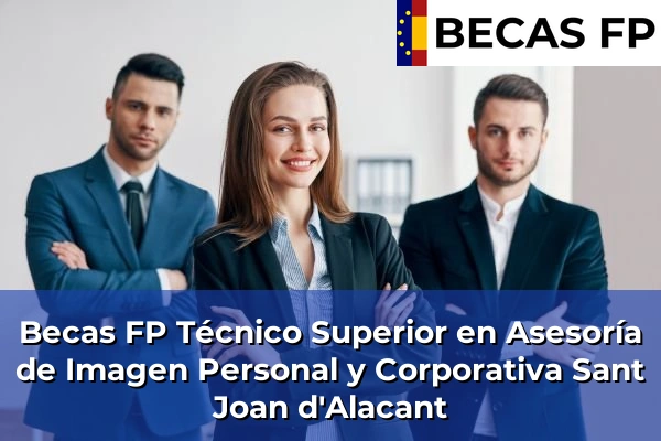 Becas FP Técnico Superior en Asesoría de Imagen Personal y Corporativa en Sant Joan d'Alacant