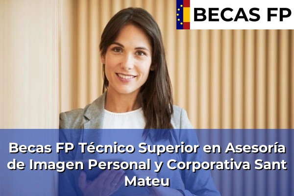 Becas FP Técnico Superior en Asesoría de Imagen Personal y Corporativa en Sant Mateu