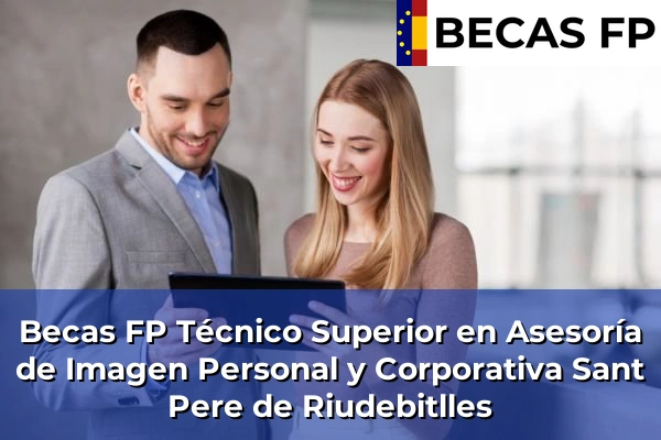 Becas FP Técnico Superior en Asesoría de Imagen Personal y Corporativa en Sant Pere de Riudebitlles