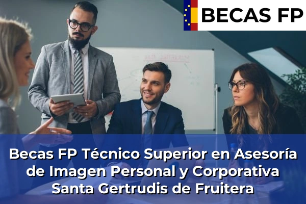 Becas FP Técnico Superior en Asesoría de Imagen Personal y Corporativa en Santa Gertrudis de Fruitera