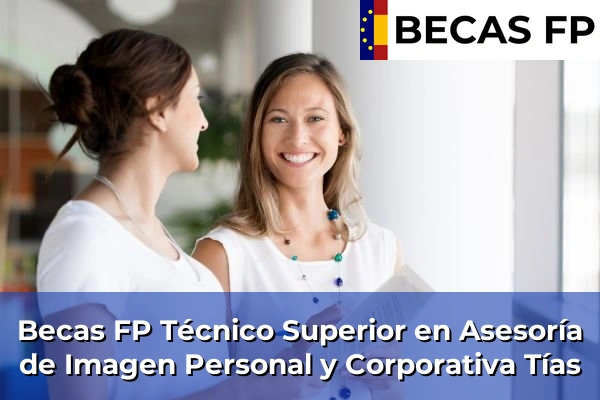 Becas FP Técnico Superior en Asesoría de Imagen Personal y Corporativa en Las Palmas 38 Becas FP Técnico Superior en Asesoría de Imagen Personal y Corporativa en Tías