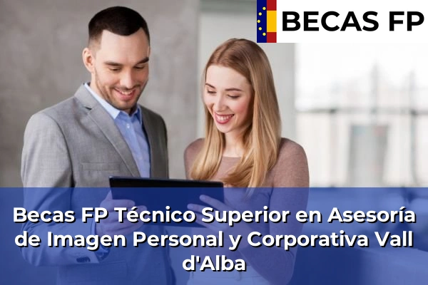 Becas FP Técnico Superior en Asesoría de Imagen Personal y Corporativa en Vall d'Alba