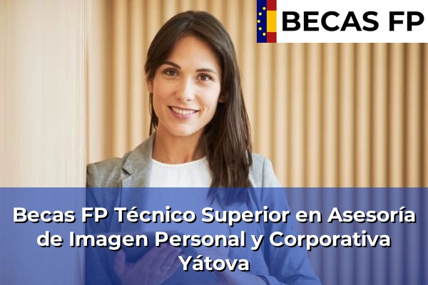 Becas FP Técnico Superior en Asesoría de Imagen Personal y Corporativa en Yátova