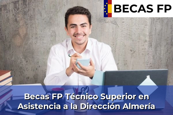 Becas FP Técnico Superior en Asistencia a la Dirección en Almería