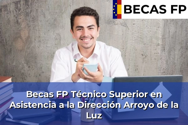 Becas FP Técnico Superior en Asistencia a la Dirección en Arroyo de la Luz