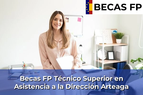 Becas FP Técnico Superior en Asistencia a la Dirección en Arteaga