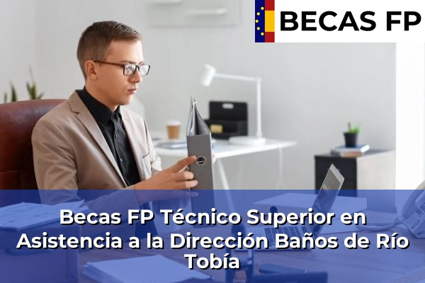 Becas FP Técnico Superior en Asistencia a la Dirección en Baños de Río Tobía