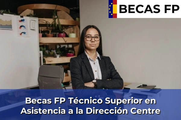 Becas FP Técnico Superior en Asistencia a la Dirección en Centre