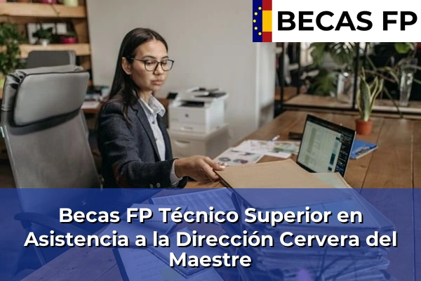 Becas FP Técnico Superior en Asistencia a la Dirección en Cervera del Maestre
