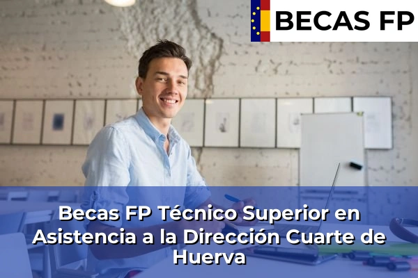 Becas FP Técnico Superior en Asistencia a la Dirección en Cuarte de Huerva