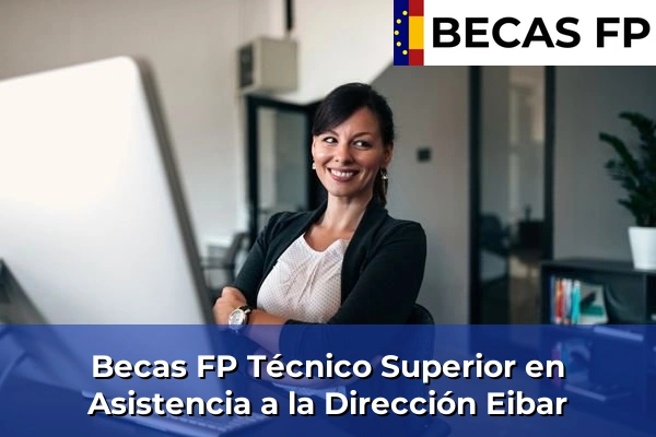 Becas FP Técnico Superior en Asistencia a la Dirección en Eibar
