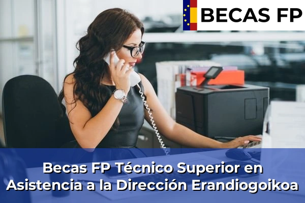 Becas FP Técnico Superior en Asistencia a la Dirección en Erandiogoikoa