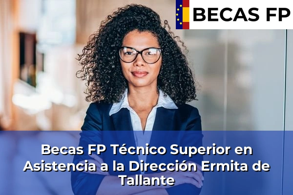 Becas FP Técnico Superior en Asistencia a la Dirección en Ermita de Tallante
