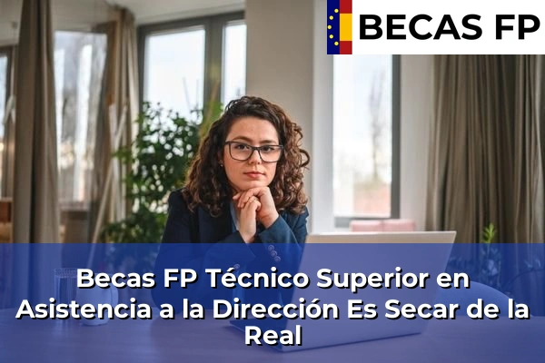 Becas FP Técnico Superior en Asistencia a la Dirección en Es Secar de la Real