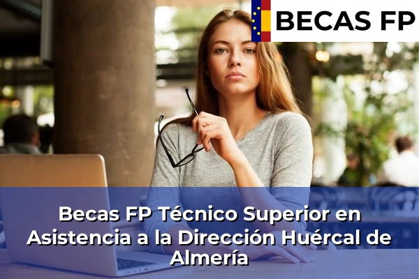 Becas FP Técnico Superior en Asistencia a la Dirección en Huércal de Almería