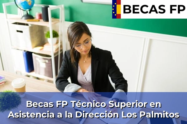 Becas FP Técnico Superior en Asistencia a la Dirección en Los Palmitos