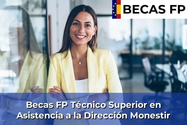 Becas FP Técnico Superior en Asistencia a la Dirección en Monestir
