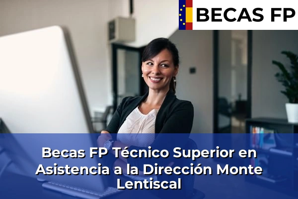 Becas FP Técnico Superior en Asistencia a la Dirección en Monte Lentiscal