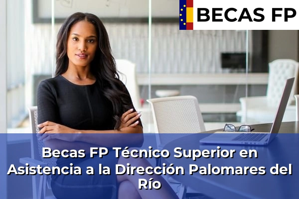 Becas FP Técnico Superior en Asistencia a la Dirección en Palomares del Río