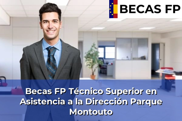 Becas FP Técnico Superior en Asistencia a la Dirección en A Coruña 49 Becas FP Técnico Superior en Asistencia a la Dirección en Parque Montouto