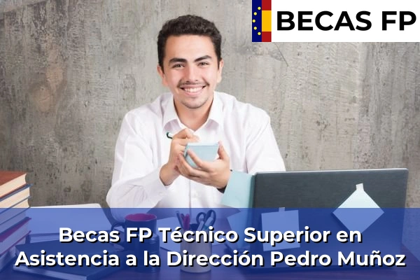 Becas FP Técnico Superior en Asistencia a la Dirección en Pedro Muñoz
